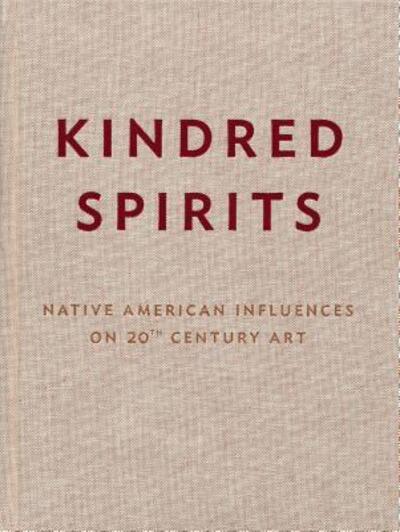 Cover for Paul Chaat Smith · Kindred Spirits - Native American Influences on 20th Century (Hardcover Book) (2012)