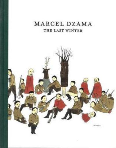 Cover for Marcel Dzama · The Marcel Dzama: The Last Winter (Hardcover Book) (2018)