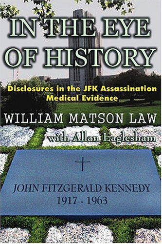 Cover for William Matson Law · In the Eye of History: Disclosures in the Jfk Assassination Medical Evidence (Taschenbuch) (2004)