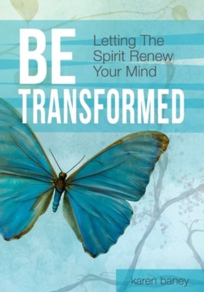 Cover for Karen Baney · Be Transformed (Paperback Book) (2018)