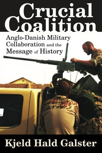 Cover for Kjeld Hald Galster · Crucial Coalition: Anglo-danish Military Collaboration and the Message of History (Paperback Book) (2012)