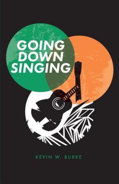 Going Down Singing - Kevin W Burke - Books - Timber Mouse - 9780989009287 - March 20, 2019