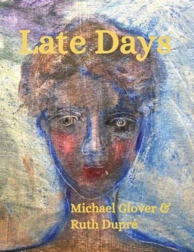 Cover for Michael Glover · Late Days (Paperback Book) (2018)