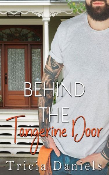 Cover for Tricia Daniels · Behind The Tangerine Door - Love in the Hills of the Headwaters (Paperback Book) (2019)