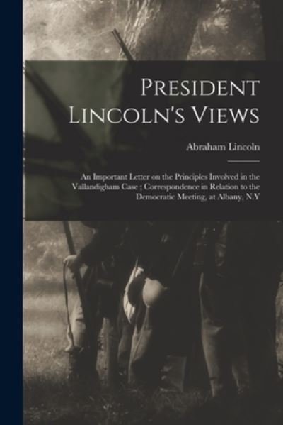 Cover for Abraham 1809-1865 Lincoln · President Lincoln's Views (Pocketbok) (2021)