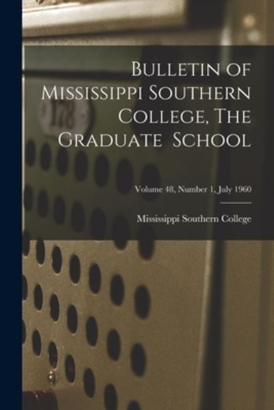 Cover for Mississippi Southern College · Bulletin of Mississippi Southern College, The Graduate School; Volume 48, Number 1, July 1960 (Paperback Book) (2021)