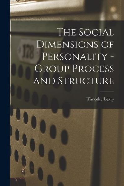 Cover for Timothy Leary · The Social Dimensions of Personality - Group Process and Structure (Taschenbuch) (2021)