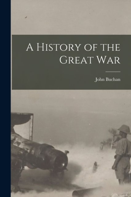 Cover for John Buchan · A History of the Great War (Taschenbuch) (2022)