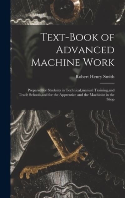 Cover for Robert Henry Smith · Text-Book of Advanced Machine Work (Book) (2022)