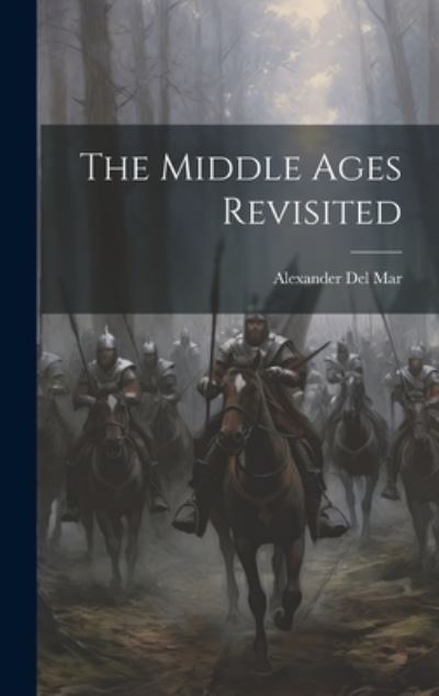 Cover for Alexander Del Mar · Middle Ages Revisited (Book) (2023)