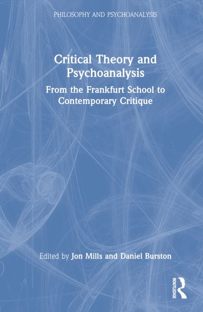 Cover for Jon Mills · Critical Theory and Psychoanalysis: From the Frankfurt School to Contemporary Critique - Philosophy and Psychoanalysis (Gebundenes Buch) (2022)