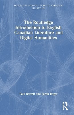 Cover for Paul Barrett · The Routledge Introduction to English Canadian Literature and Digital Humanities - Routledge Introductions to Canadian Literature (Hardcover Book) (2025)