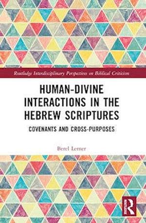 Cover for Berel Dov Lerner · Human-Divine Interactions in the Hebrew Scriptures: Covenants and Cross-Purposes - Routledge Interdisciplinary Perspectives on Biblical Criticism (Paperback Book) (2024)