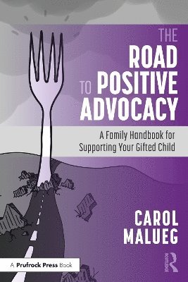 Cover for Carol Malueg · The Road to Positive Advocacy for Your Gifted Child: A Family Handbook (Paperback Book) (2025)