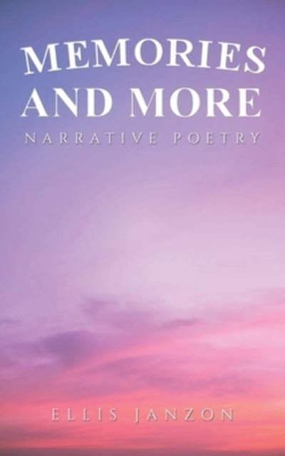 Cover for Ellis Janzon · Memories and More: Narrative Poetry (Paperback Bog) (2023)