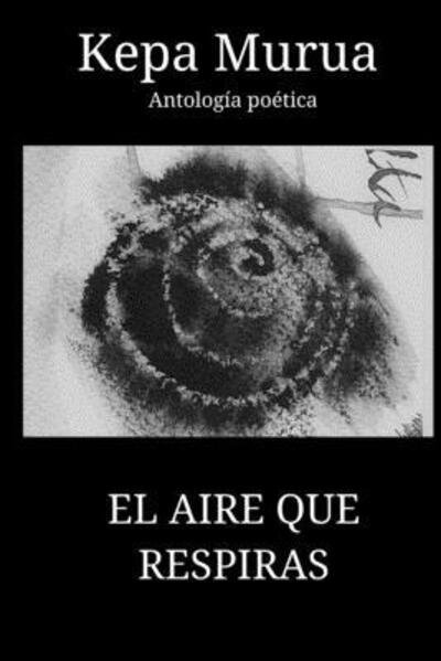 Cover for Kepa Murua · El aire que respiras (Paperback Book) (2019)