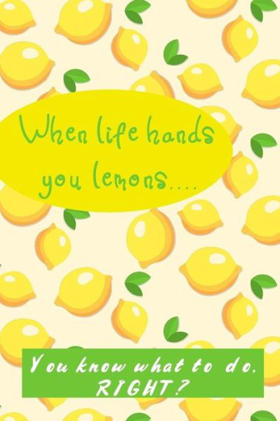 When Life Hands You Lemons - Hidden Valley - Kirjat - Independently Published - 9781081586287 - lauantai 20. heinäkuuta 2019