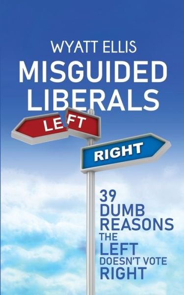 Cover for Wyatt Ellis · Misguided Liberals (Paperback Bog) (2019)