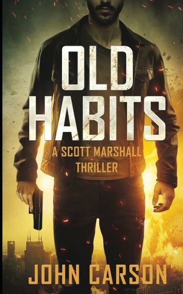Old Habits - John Carson - Books - Independently Published - 9781097905287 - May 12, 2019