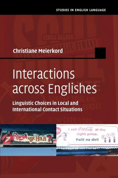 Cover for Meierkord, Christiane  (Ruhr-Universitat, Bochum, Germany) · Interactions across Englishes: Linguistic Choices in Local and International Contact Situations - Studies in English Language (Paperback Book) (2015)