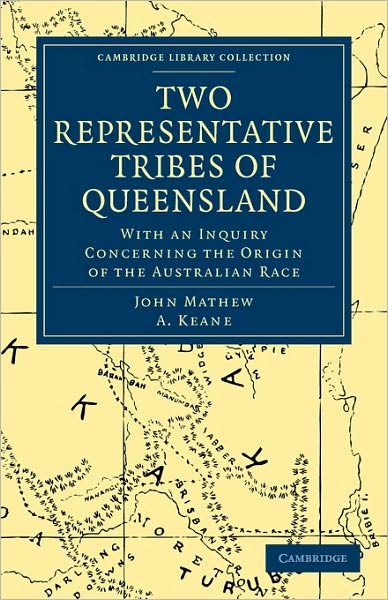 Cover for John Mathew · Two Representative Tribes of Queensland: With an Inquiry Concerning the Origin of the Australian Race - Cambridge Library Collection - Linguistics (Paperback Book) (2010)