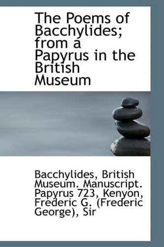 The Poems of Bacchylides; from a Papyrus in the British Museum - Bacchylides - Livros - BiblioLife - 9781110327287 - 16 de maio de 2009