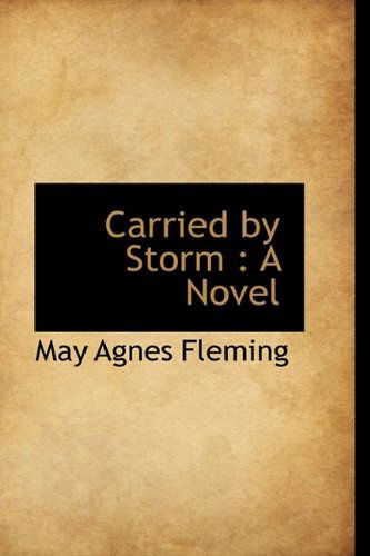 Cover for May Agnes Fleming · Carried by Storm (Paperback Book) [Large Type edition] (2009)