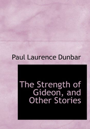 Cover for Paul Laurence Dunbar · The Strength of Gideon, and Other Stories (Hardcover Book) (2009)