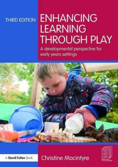Cover for Macintyre, Christine (Moray House School of Education, Edinburgh University, UK) · Enhancing Learning through Play: A developmental perspective for early years settings (Pocketbok) (2016)