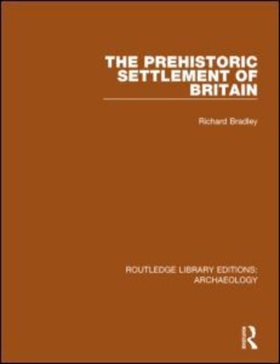 Cover for Richard Bradley · The Prehistoric Settlement of Britain - Routledge Library Editions: Archaeology (Hardcover Book) (2014)