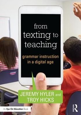 Cover for Hyler, Jeremy (Fulton Middle School, Michigan, USA) · From Texting to Teaching: Grammar Instruction in a Digital Age (Taschenbuch) (2017)