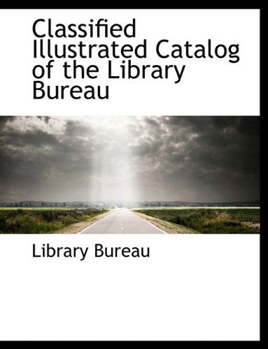 Cover for Library Bureau · Classified Illustrated Catalog of the Library Bureau (Hardcover Book) (2010)