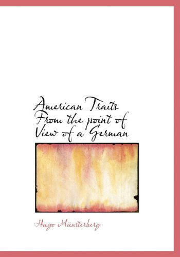 Cover for Hugo Münsterberg · American Traits from the Point of View of a German (Hardcover Book) [First edition] (2010)