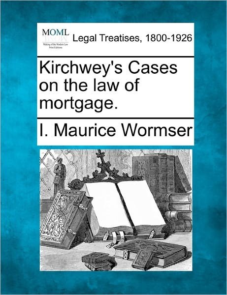 Cover for I Maurice Wormser · Kirchwey's Cases on the Law of Mortgage. (Paperback Bog) (2010)