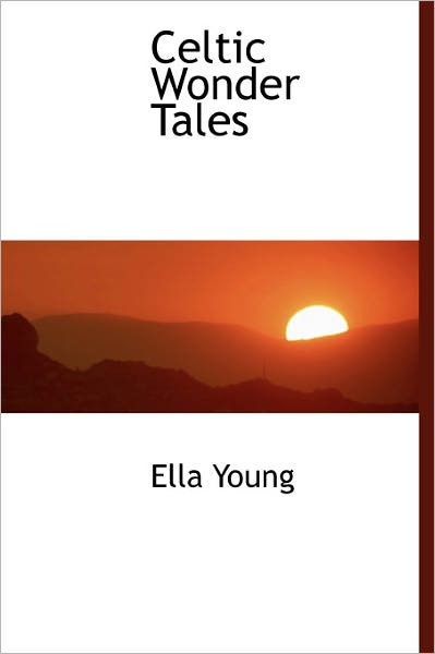 Cover for Ella Young · Celtic Wonder Tales (Gebundenes Buch) (2011)