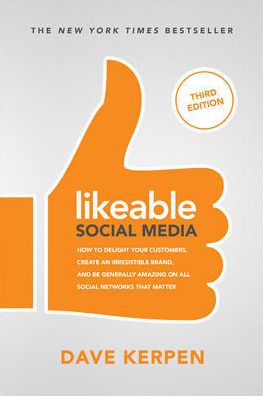 Cover for Dave Kerpen · Likeable Social Media, Third Edition: How To Delight Your Customers, Create an Irresistible Brand, &amp; Be Generally Amazing On All Social Networks That Matter (Paperback Book) (2019)