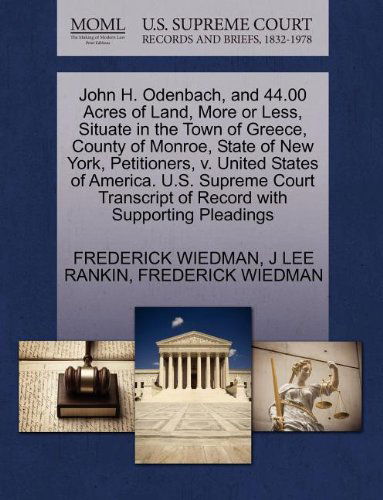 Cover for J Lee Rankin · John H. Odenbach, and 44.00 Acres of Land, More or Less, Situate in the Town of Greece, County of Monroe, State of New York, Petitioners, V. United ... of Record with Supporting Pleadings (Paperback Book) (2011)