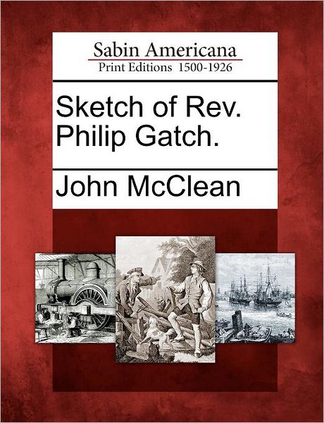 Cover for John Mcclean · Sketch of Rev. Philip Gatch. (Paperback Book) (2012)