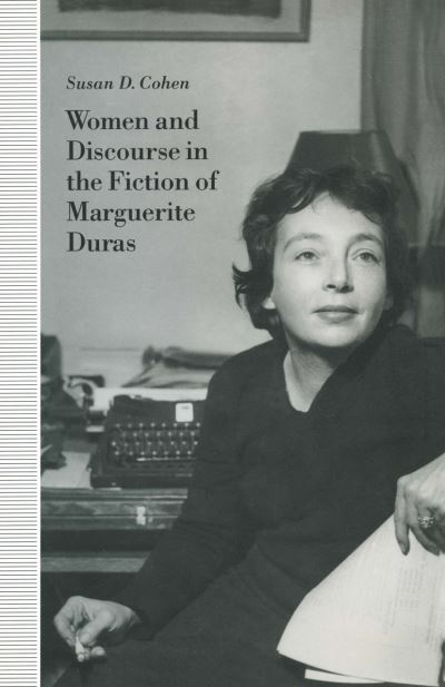 Cover for Susan D. Cohen · Women and Discourse in the Fiction of Marguerite Duras: Love, Legends, Language (Paperback Book) [1st ed. 1993 edition] (1993)