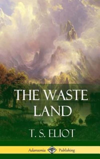 Cover for T S Eliot · The Waste Land (Inbunden Bok) (2018)