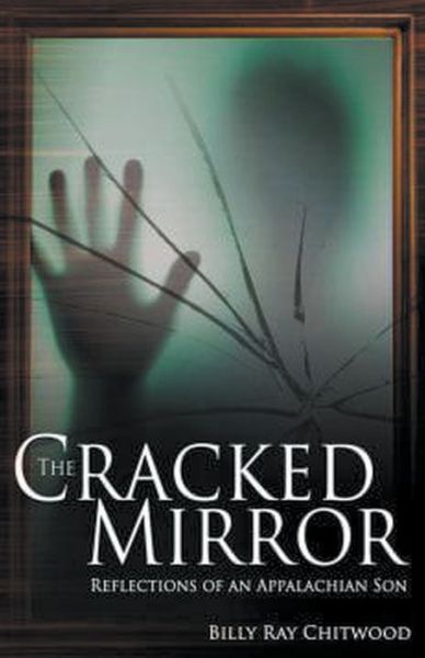 Cover for Billy Ray Chitwood · The Cracked Mirror - Reflections of An Appalachian Son (Pocketbok) (2018)