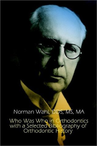 Cover for Dds Ms Wahl · Who Was Who in Orthodontics with a Selected Bibliography of Orthodontic (1st Books Library) (Taschenbuch) (2002)