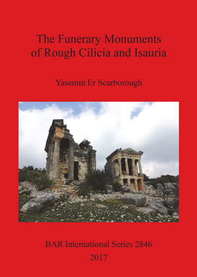 Cover for Yasemin Scarborough · The Funerary Monuments of Rough Cilicia and Isauria - British Archaeological Reports International Series (Paperback Bog) (2017)