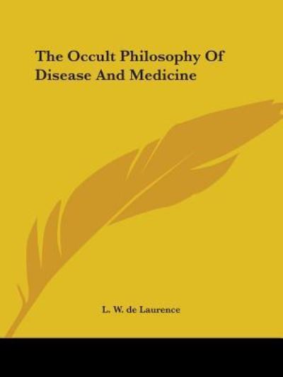 Cover for L. W. De Laurence · The Occult Philosophy of Disease and Medicine (Paperback Book) (2005)