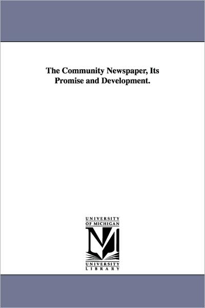 Cover for Emerson Pitt Harris · The Community Newspaper, Its Promise and Development. (Paperback Book) (2006)