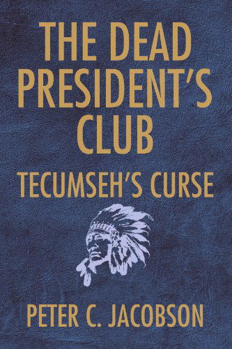 Cover for Peter C Jacobson · The Dead President's Club: Tecumseh's Curse (Paperback Book) (2009)