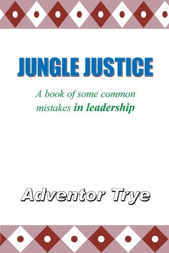 Cover for Adventor Trye · Jungle Justice: a Book of Some Common Mistakes in Leadership (Pocketbok) (2006)