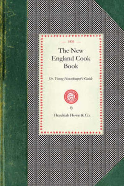 Cover for Hezekiah Howe &amp; Co · New England Cook Book: Or, Young Housekeeper's Guide: Being a Collection of the Most Valuable Receipts: Embracing All the Various Branches of (Taschenbuch) (2008)