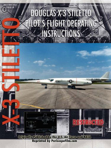 Douglas X-3 Stiletto Pilot's Flight Operating Instructions - United States Air Force - Books - Lulu.com - 9781430308287 - September 8, 2007