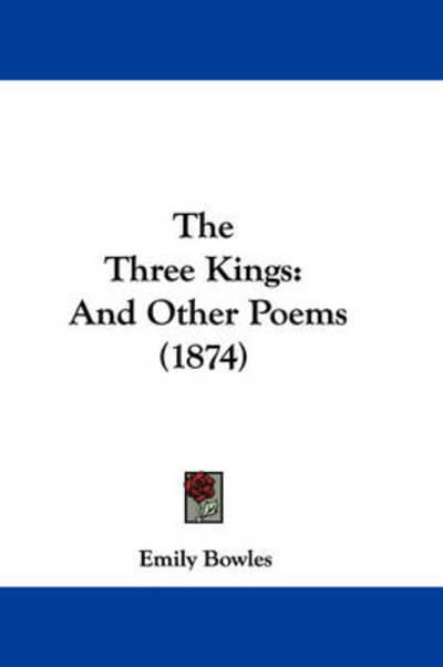 Cover for Emily Bowles · The Three Kings: and Other Poems (1874) (Paperback Book) (2008)